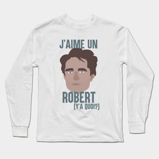 J'aime un Robert (Y'a quoi?) Long Sleeve T-Shirt by JorisLAQ